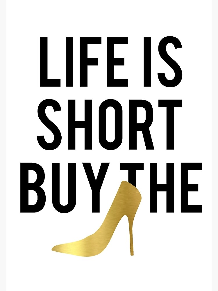 Life Is Short Buy The Shoesgold Foilshoes Poster Typography Print Black And White Wall 9957