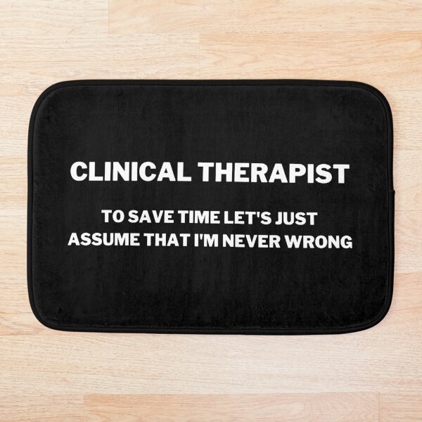 Aperçu de l'œuvre Clinical Therapist To Save Time Let's Just Assume That I'm Never Wrong créée et vendue par GoDPI.