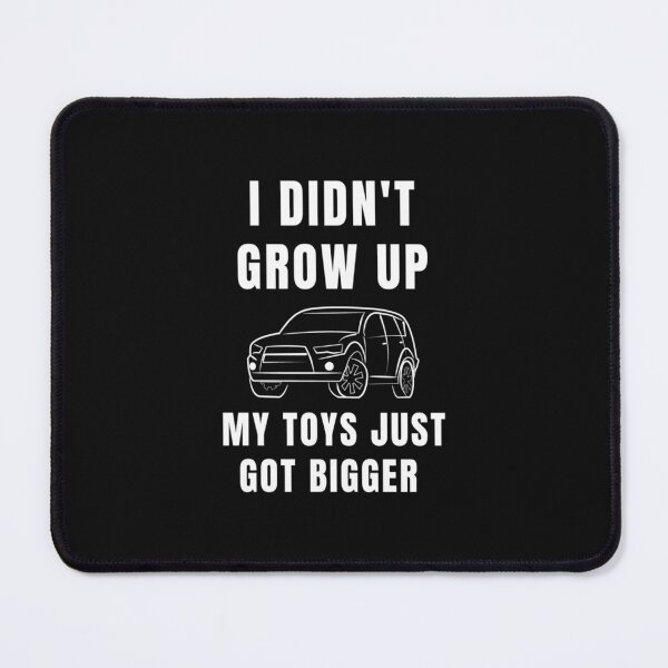 Item preview, I Didn_t Grow Up My Toys Just Got Bigger  Sports Cars, Car Lover, Driver, Racer, Luxury Car designed and sold by otwheelscars.