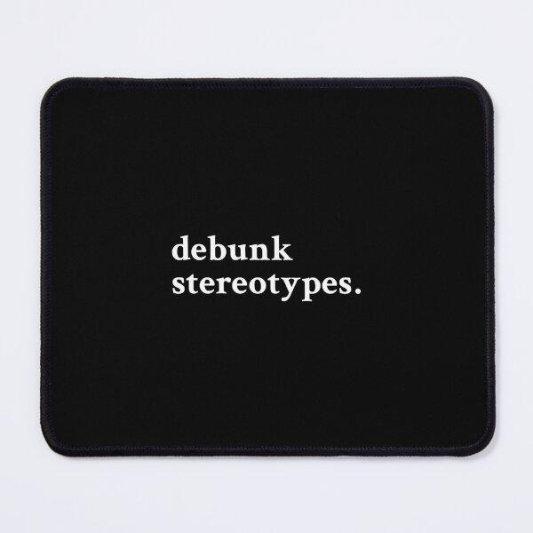 Item preview, Debunk Stereotypes Simple Text designed and sold by OrenjiMan.