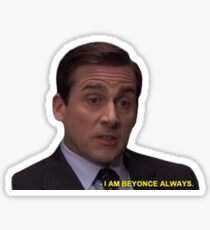 Michael Scott I'm Beyonce Always Meme Sticker