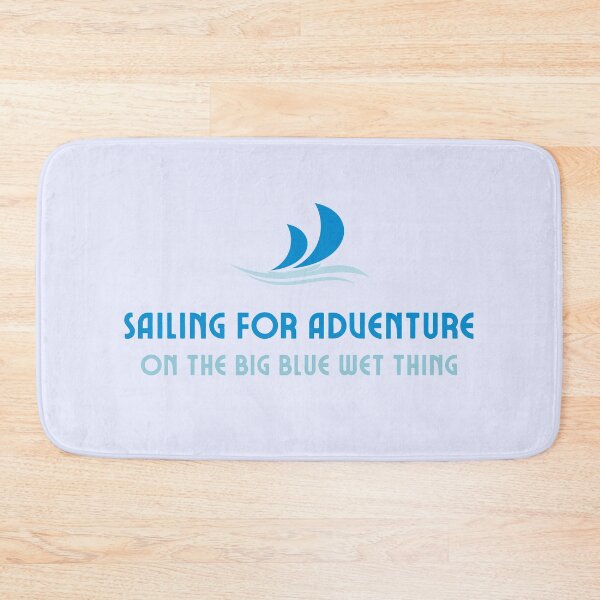 Item preview, Sailing For Adventure On The Big Blue Wet Thing designed and sold by LiToDesignCo.