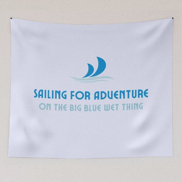 Item preview, Sailing For Adventure On The Big Blue Wet Thing designed and sold by LiToDesignCo.