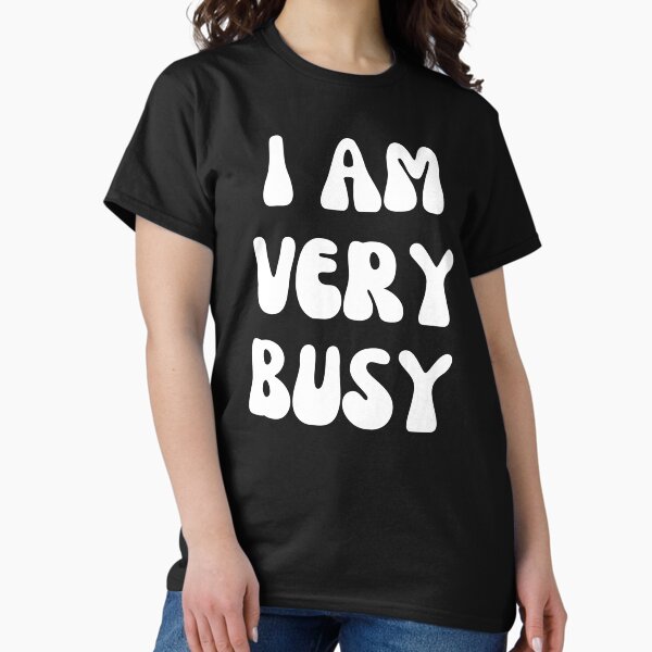 Item preview, I Am Very Busy designed and sold by Shop signer.