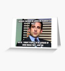 Michael Scott Would I Rather be Loved or Feared? Greeting Card