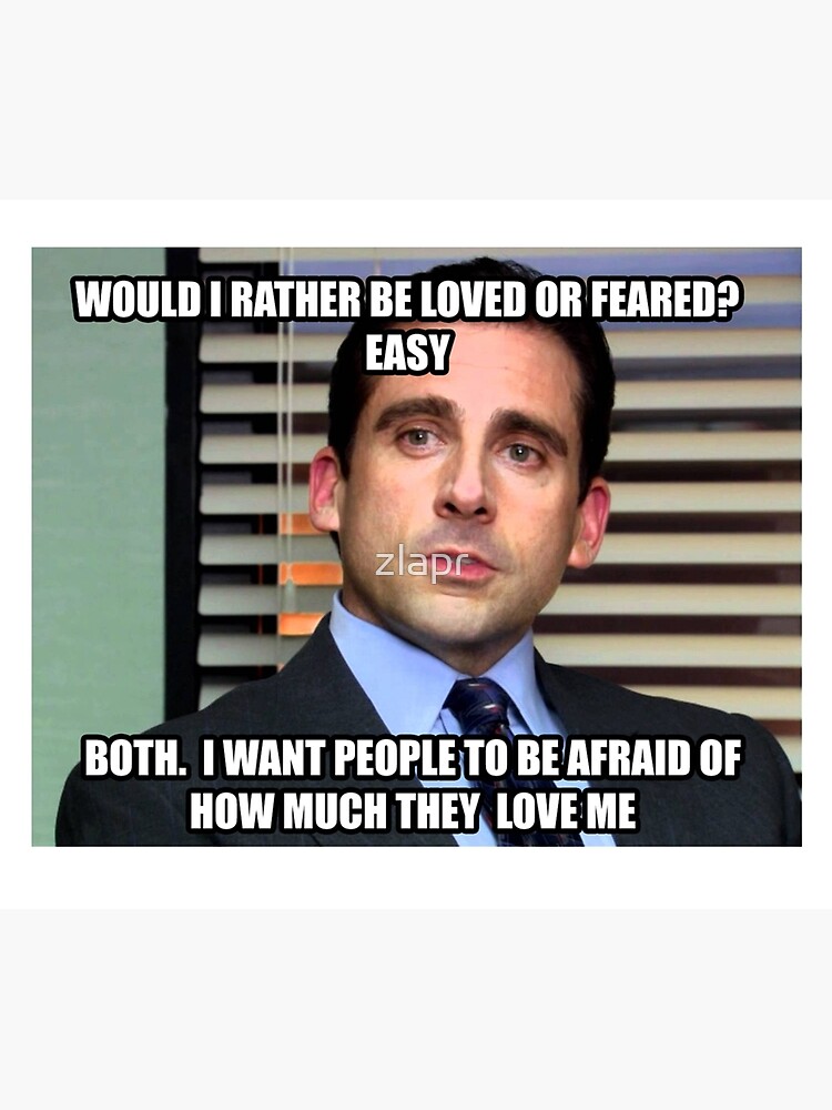 Michael Scott Would I Rather be Loved or Feared? by zlapr