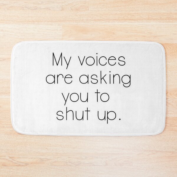 Item preview, My voices as asking you to shut up. Funny Meme Personality Mental Health designed and sold by Kathryn Creates.