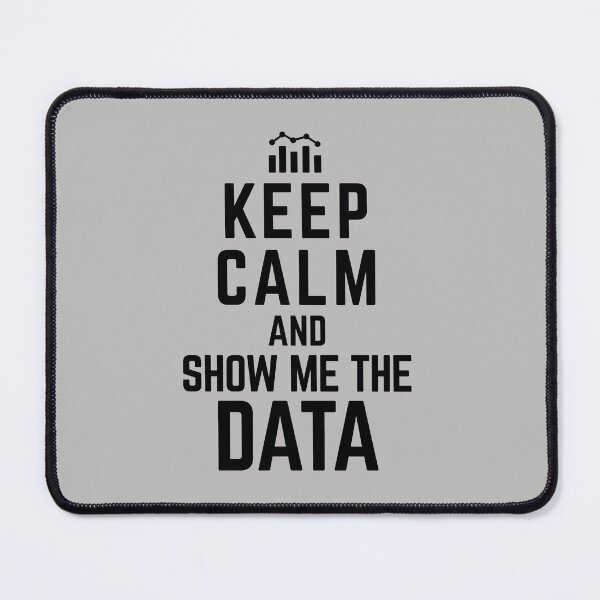 Item preview, Keep Calm And Show Me The Data - Funny Data Scientist Quotes Data Science Gifts designed and sold by ferdaousseshop.