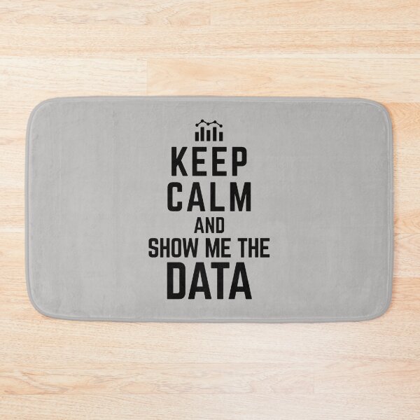 Item preview, Keep Calm And Show Me The Data - Funny Data Scientist Quotes Data Science Gifts designed and sold by ferdaousseshop.