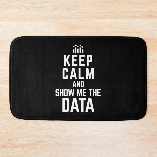 Item preview, Keep Calm And Show Me The Data - Funny Data Scientist Quotes Data Science Gifts designed and sold by ferdaousseshop.