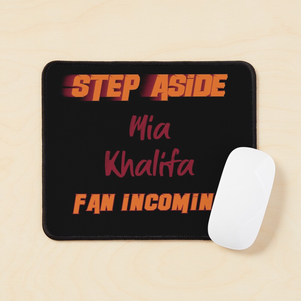 Mia Khalifa - Step Aside, incoming fan