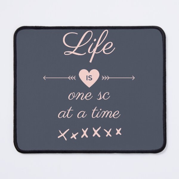 Item preview, Life is One sc At A Time for Crochet Lovers designed and sold by RakelMacc.