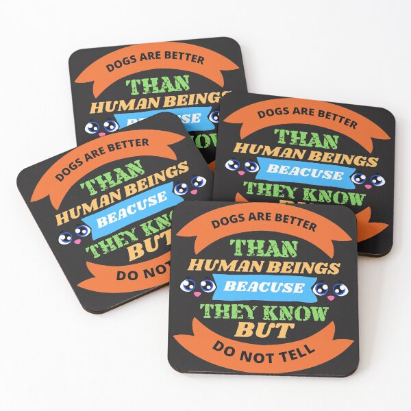 Item preview, dogs are better than human beings because they know but do not tell designed and sold by emadeldeenhamdy.