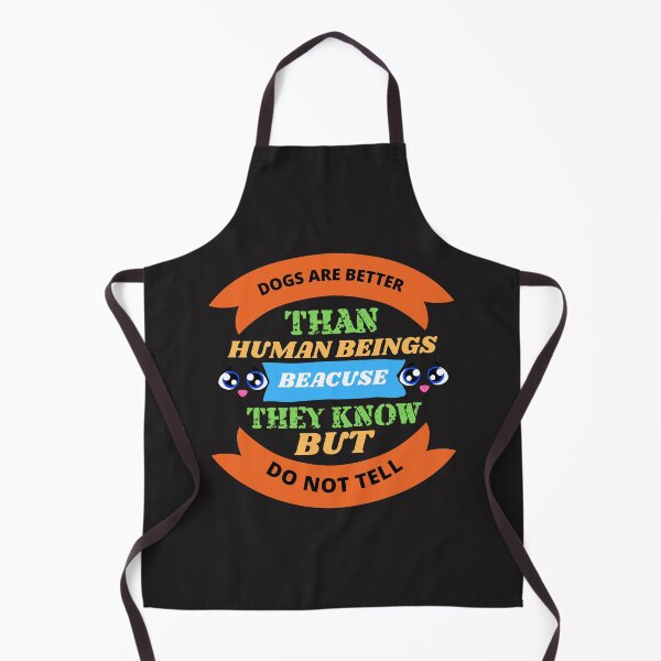 Item preview, dogs are better than human beings because they know but do not tell designed and sold by emadeldeenhamdy.