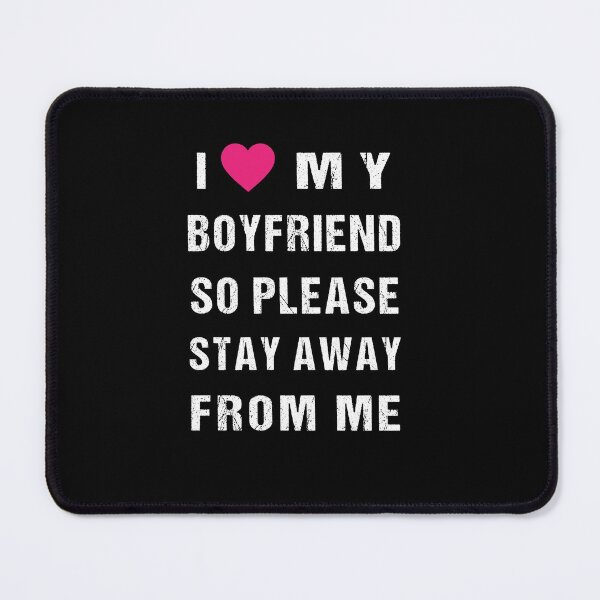 Item preview, Funny I Love My Boyfriend So Please Stay Away From Me Cute designed and sold by midodesign20.