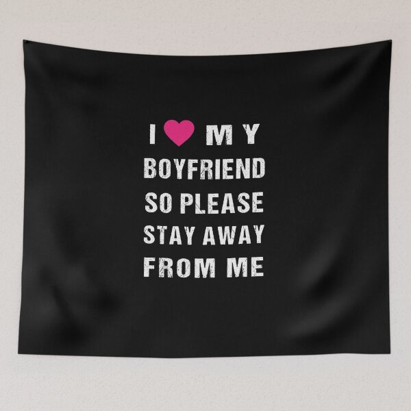 Item preview, Funny I Love My Boyfriend So Please Stay Away From Me Cute  designed and sold by midodesign20.