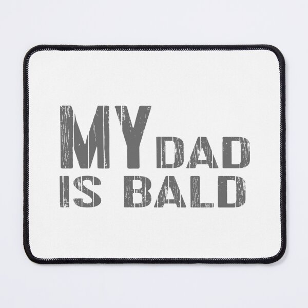 Item preview, My dad is bald designed and sold by MrCsStores.