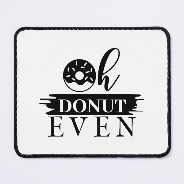 Item preview, Funny Kitchen sayings | Oh Donut EVEN designed and sold by cartyourchoice.