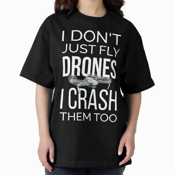 Item preview, I Don't Just Fly Drones I Crash Them Too I designed and sold by Lemon Pepper.