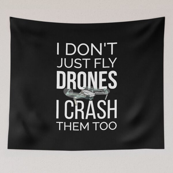 Item preview, I Don't Just Fly Drones I Crash Them Too I designed and sold by Lemon Pepper.