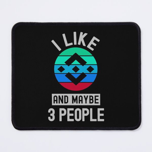 Item preview, Binance Crypto, Binance, Cryptocurrency, I Like Binance, And Maybe 3 People  designed and sold by Cafecreative.