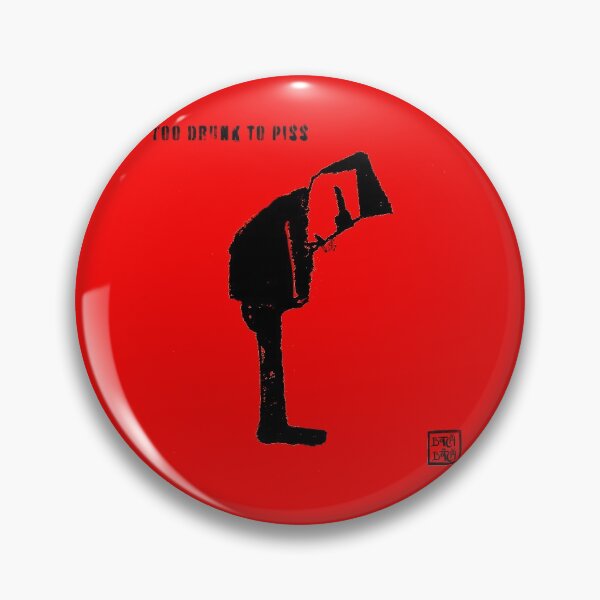 Item preview, Too drunk to piss designed and sold by Botchy-Botchy.