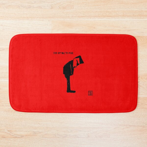 Item preview, Too drunk to piss designed and sold by Botchy-Botchy.