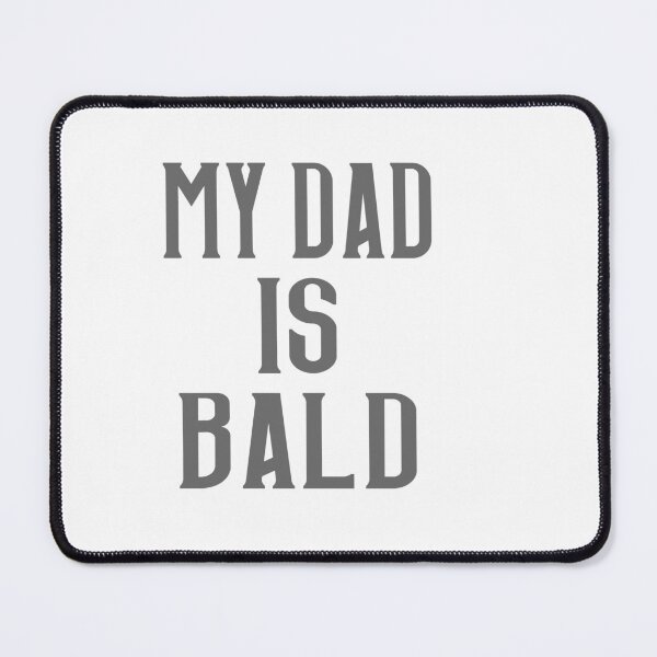 Item preview, My dad is bald v4 designed and sold by MrCsStores.