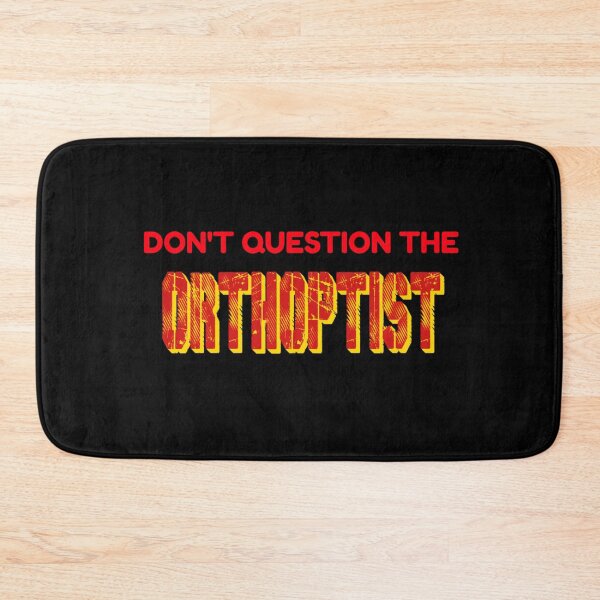 Item preview, Don't question the Orthoptist designed and sold by Sunset-1.