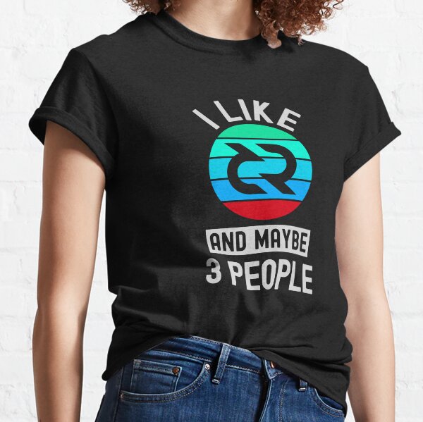 decred Crypto, Decred, Cryptocurrency, I Like Decred, And Maybe 3 People Classic T-Shirt