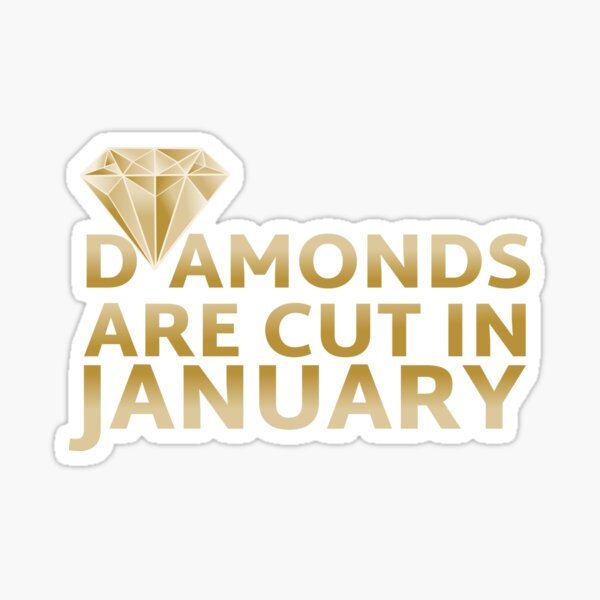 Diamonds are cut in January Sticker
