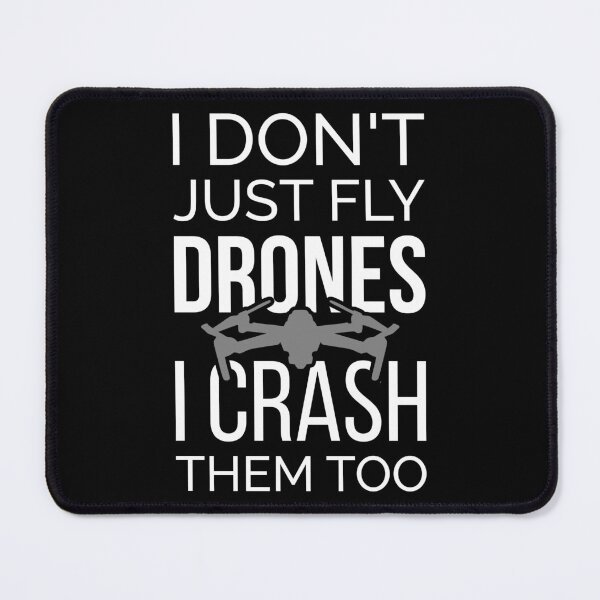 Item preview, I Don't Just Fly Drones I Crash Them Too II designed and sold by Lemon Pepper.