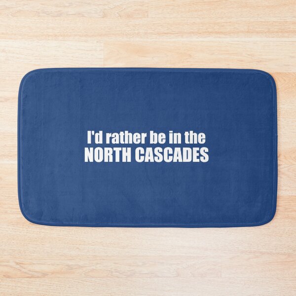 Item preview, I'd Rather Be In The North Cascades designed and sold by Esskay Designs.