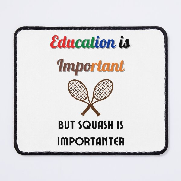 Item preview,  Education Is Important But Squash Is Importanter designed and sold by Lorify.