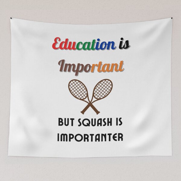 Item preview,  Education Is Important But Squash Is Importanter designed and sold by Lorify.