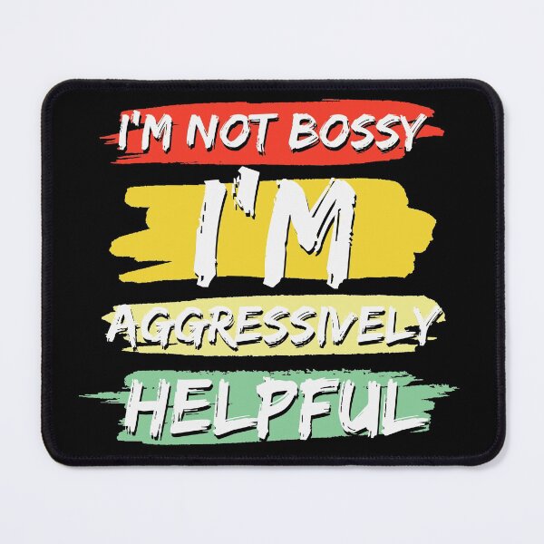 Item preview, I'm not bossy i'm aggressively helpful designed and sold by pnkpopcorn.