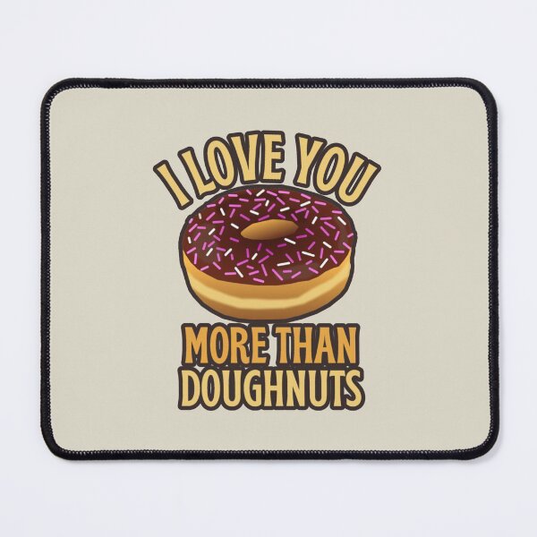 Item preview, I Love You More Than Doughnuts, Sweet Design Perfect For Valentine's Day, Birthday Or Just To Say I Love You designed and sold by TrulyEpoque.