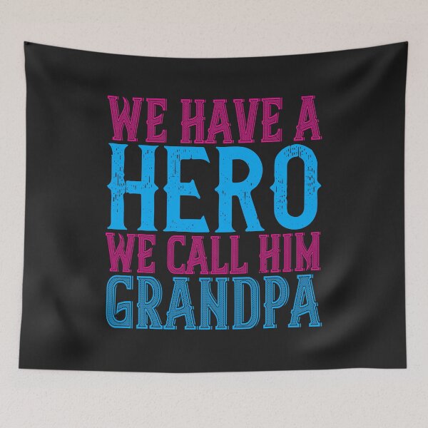 Item preview, We have a hero, we call him grandpa designed and sold by JeffreyMCombs.
