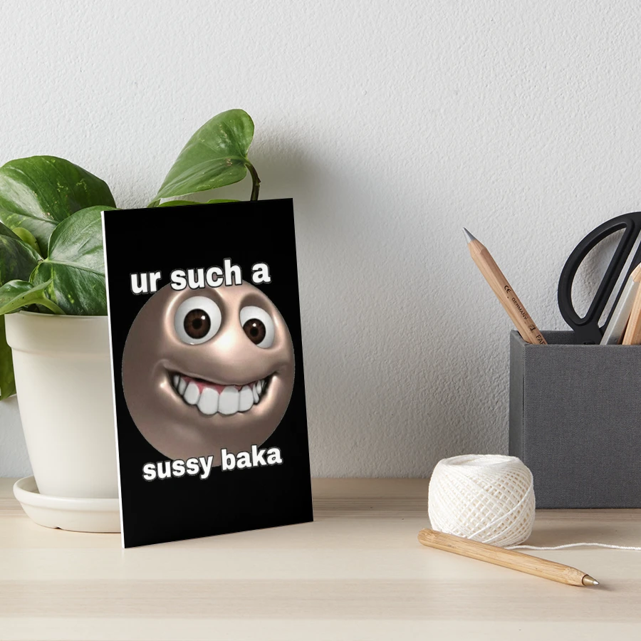 Why you such a sussy baka?  Art Board Print for Sale by EdgyStuffSold