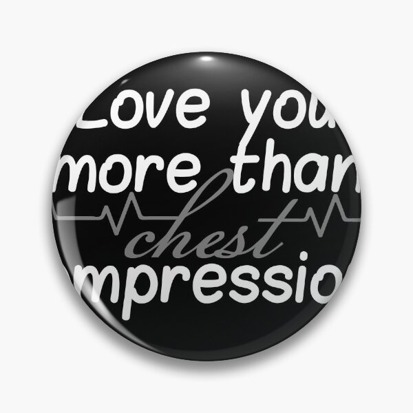 Item preview, Love you more than chest compressions designed and sold by Fortified.