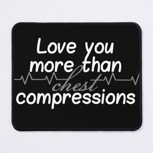 Item preview, Love you more than chest compressions designed and sold by Fortified.