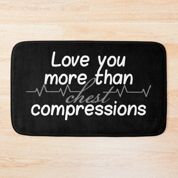 Item preview, Love you more than chest compressions designed and sold by Fortified.
