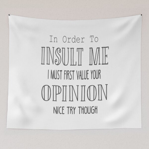 Item preview, Funny In Order To Insult Me I Must First Value Your Opinion Sarcastic - Funny  Sarcastic Quote designed and sold by TQ-Design.