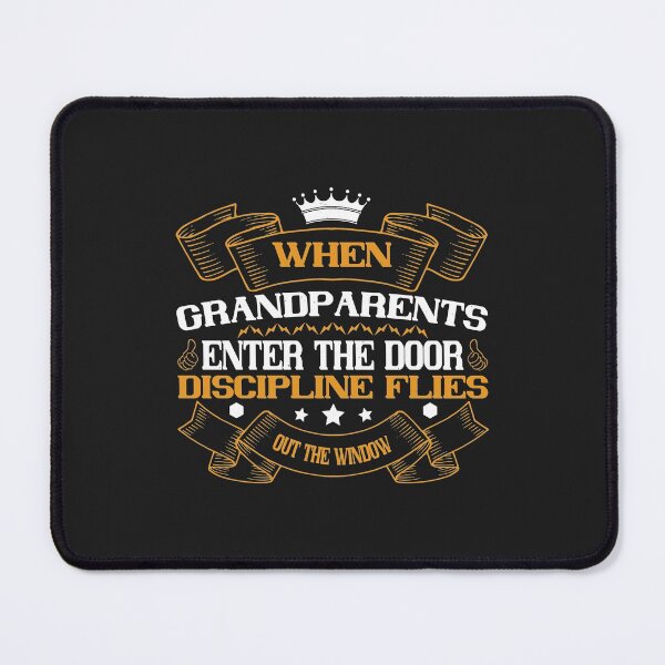 Item preview, When grandparents enter the door, discipline flies out the window designed and sold by JeffreyMCombs.