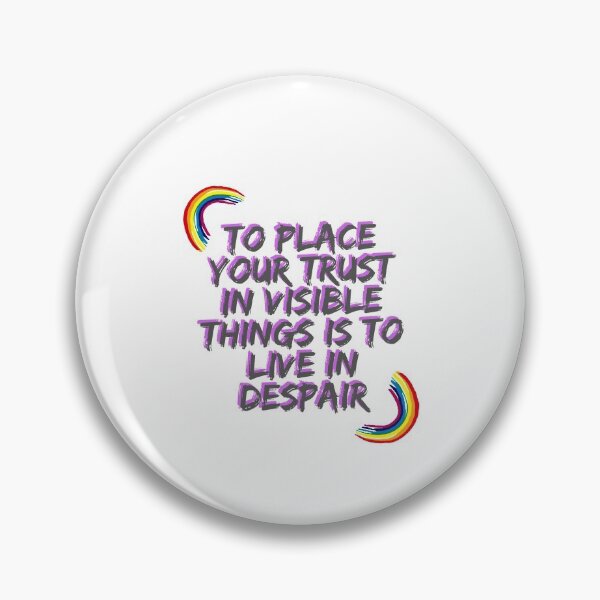 Item preview, "To place your trust in visible things is to live in despair" designed and sold by storeAN.