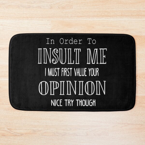 Item preview, Funny In Order To Insult Me I Must First Value Your Opinion Sarcastic - Funny  Sarcastic Quote designed and sold by TQ-Design.