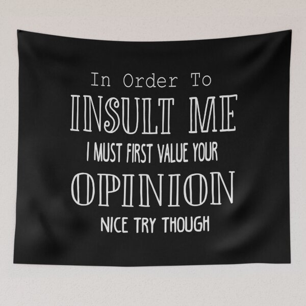 Item preview, Funny In Order To Insult Me I Must First Value Your Opinion Sarcastic - Funny  Sarcastic Quote designed and sold by TQ-Design.