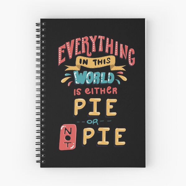 Item preview, Everything in This World is Either Pie or not Pie designed and sold by Andrew Chandler.