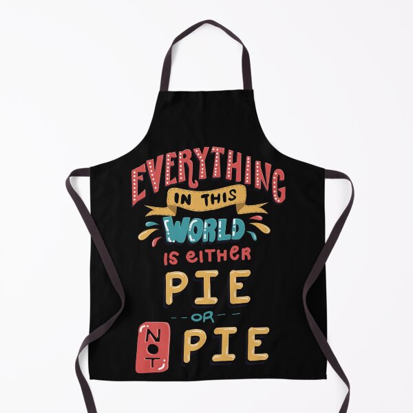Item preview, Everything in This World is Either Pie or not Pie designed and sold by Andrew Chandler.