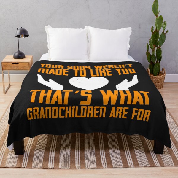 Item preview, Your sons weren’t made to like you. That’s what grandchildren are for designed and sold by JeffreyMCombs.